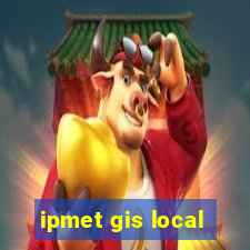 ipmet gis local